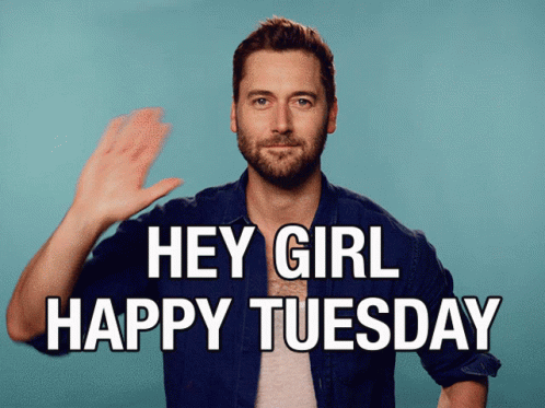 Hey Girl Happy Tuesday Meme GIF
