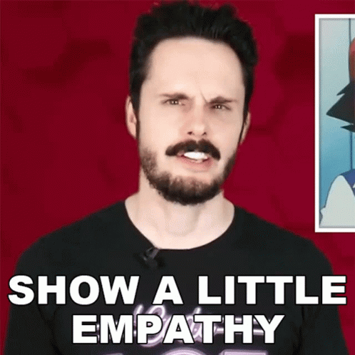 Hey Show Some Empathy GIF