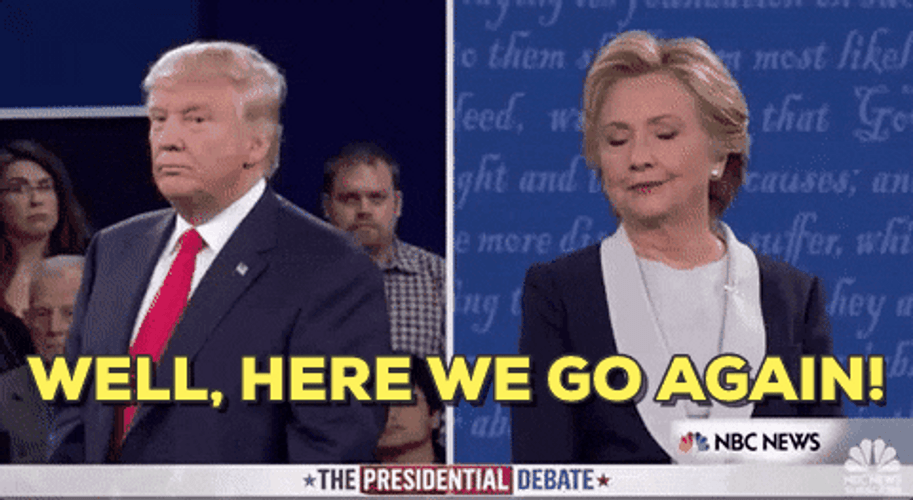 Hillary Clinton To Trump And Here We Go Again GIF