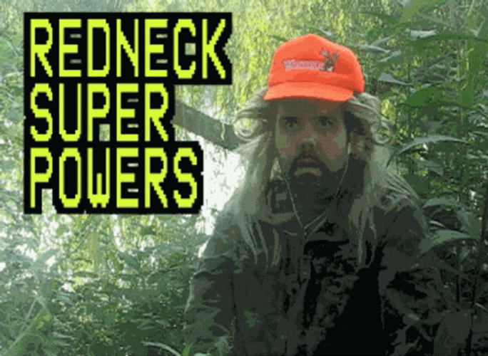 Hillbilly Red Neck Super Powers Meme GIF