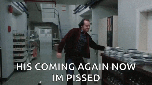 His Coming Again Now I'm Pissed Off GIF
