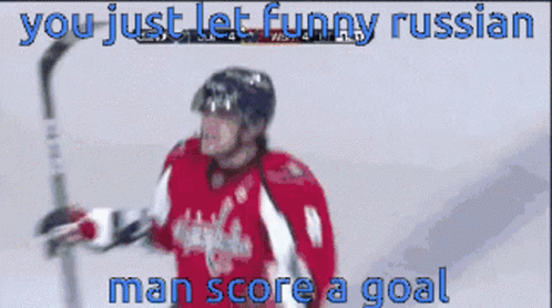 Hockey Player You Just Let Funny Russian Man Score a Goal