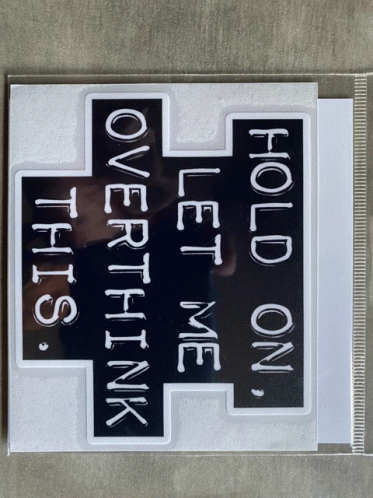 Hold On Let Me Overthink GIF