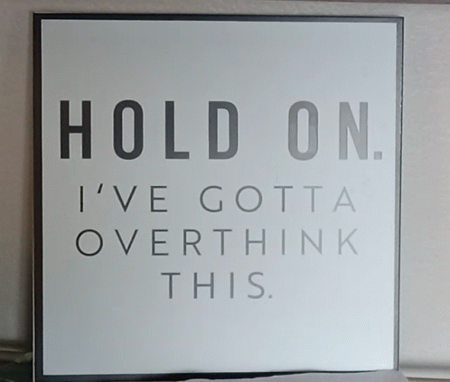Hold On Overthink Different Frame GIF