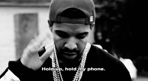 Hold Up Drake Want His Phone First GIF