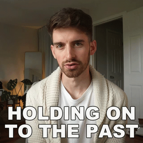 Holding On To The Past GIF