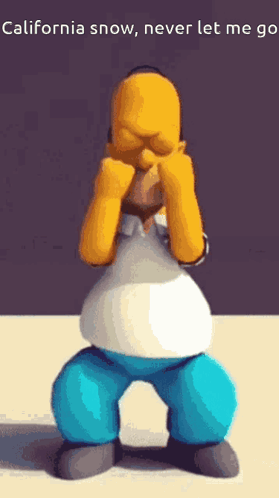 Homer Simpson Covering His Face With His Hands And The Words " California Snow Never Let Me Go " GIF