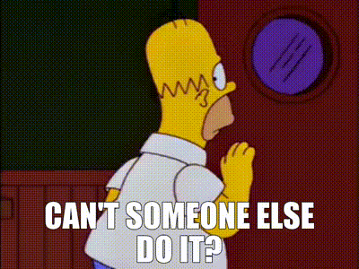Homer Simpson From The Simpsons Is Looking Through A Window And Says " Can T Someone Else Do It ? " GIF