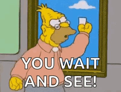 Homer Simpson Holding Water Looking Out Window Saying You Wait And See