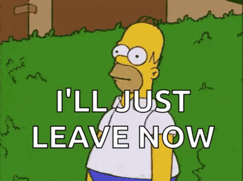Homer Simpson I'll Just Leave Now GIF