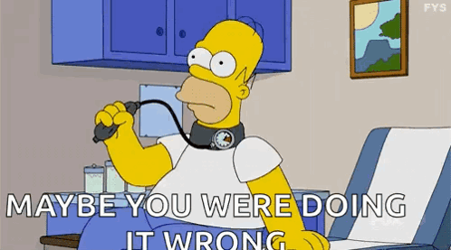 Homer Simpson Is Wearing A Stethoscope Around His Neck And Says `` Maybe You Were Doing It Wrong '' GIF