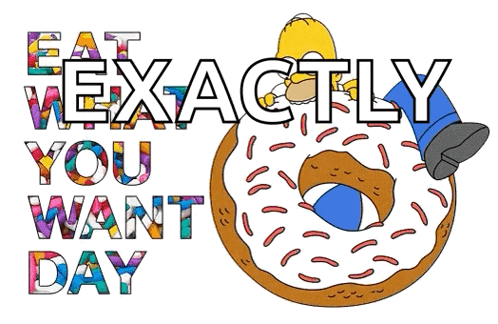 Homer Simpson Laying On A Donut With The Words Eat Exactly You Want Day GIF