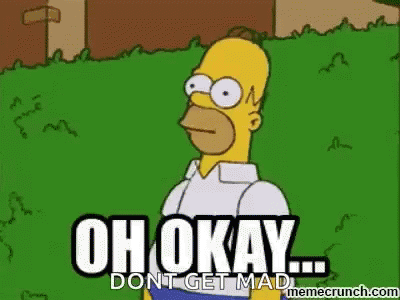 Homer Simpson Saying Don't Get Mad