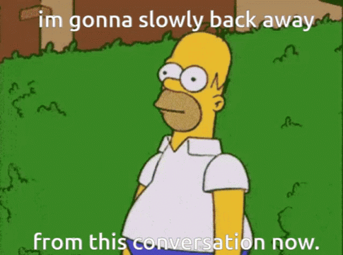 Homer Simpson Saying Im Gonna Slowly Back Away