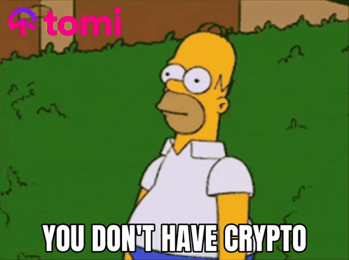 Homer Simpson Says " You Don 'T Have Crypto " In Front Of A Green Background GIF