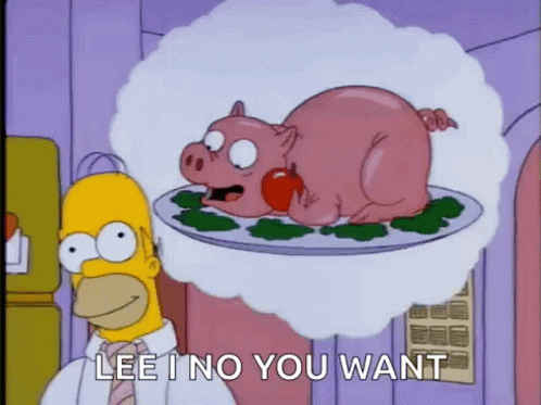 Homer Simpson Standing Next to Pig Plate Saying Lee I No You Want