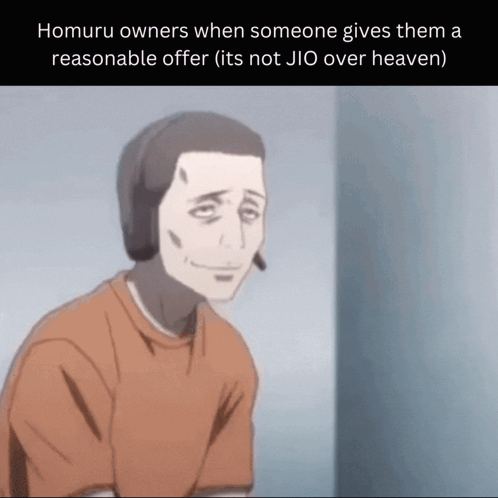 Homura Owners When Someone Gives Them A Reasonable Offer It 'S Not Jio Over Heaven GIF