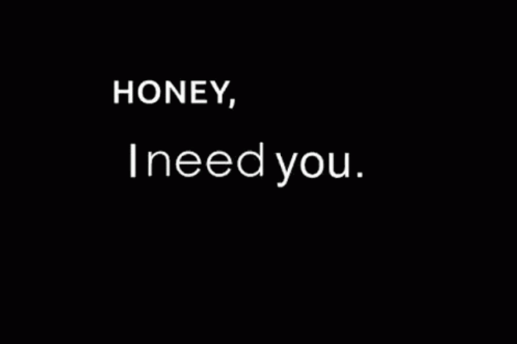 Honey I Need You Message GIF