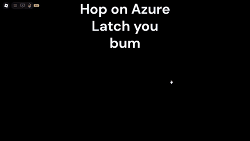 Hop on Azure Latch You Bum