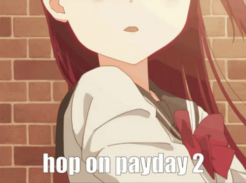 Hop On Payday 2 Riko Sakujrachi Meme GIF