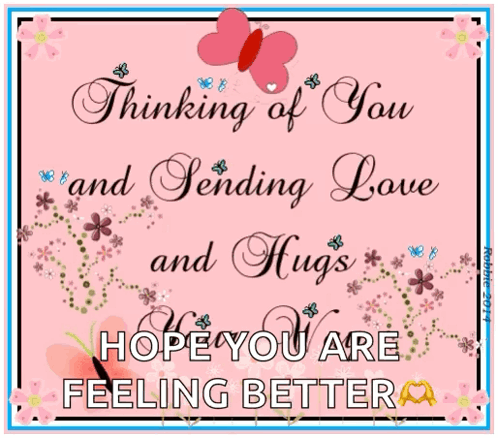 Hope Youre Feeling Better Sending Love And Hugs GIF
