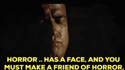 Horror Has A Face And You Must Make A Friend Of Horror GIF