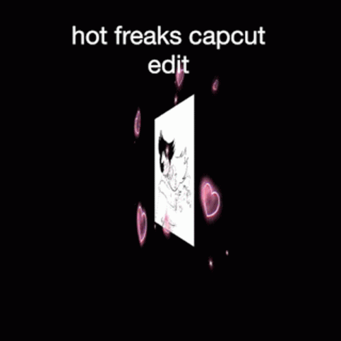 Hot Freaks Capcut Edit Time GIF