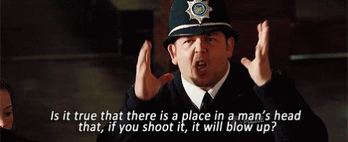 Hot Fuzz If You Shoot It Will Blow GIF
