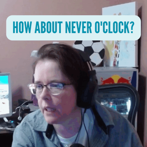 How About Never O Clock GIF