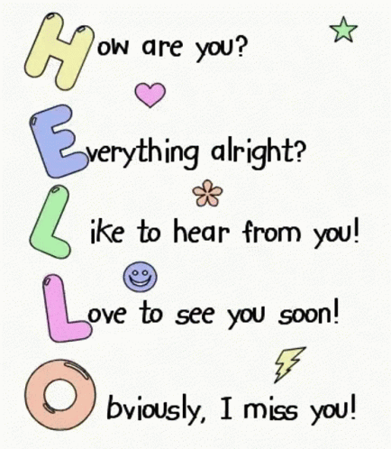 How Are You Everything Alright Like To Hear From You Love To See You Soon GIF
