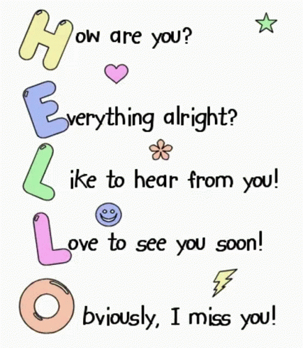 How Are You Everything Alright Like To Hear From You Love To See You Soon GIF
