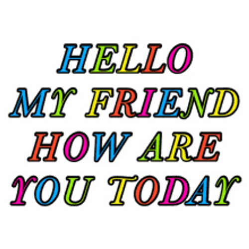 How Are You Hello My Friend Colorful GIF