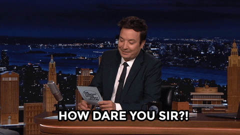 How Dare You Sir Jimmy Fallon GIF