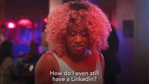 How Do I Even Still Have A Linkedin GIF