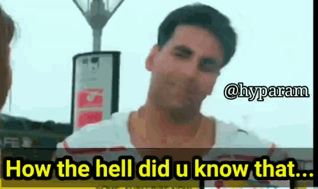 How The Hell Did U Know That Akshay Kumar Gif GIF