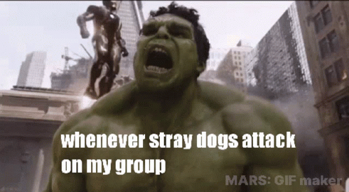 Hulk Screaming Whenever Stray Dogs Attack My Group