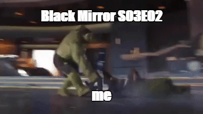 Hulk Smash Black Mirror S03e02 GIF