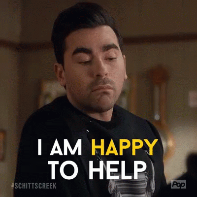 I Am Happy To Help Dan Levy GIF