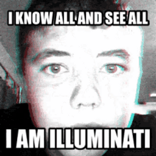 I Am Illuminati I Know All GIF