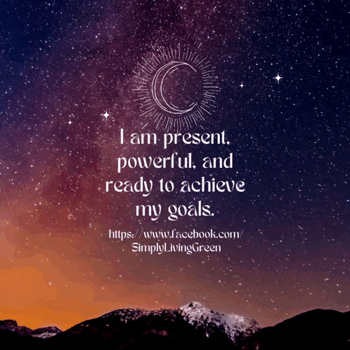 I Am Present Powerful Ready to Achieve Goals