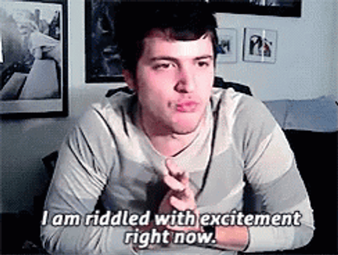 I Am Riddled With Excitement Right Now GIF