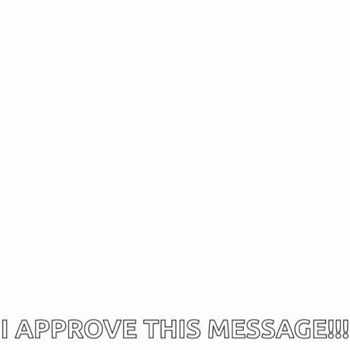 I Approved This Message GIF
