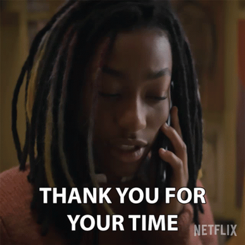 I Called To Thank You For Your Time GIF