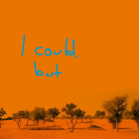 I Could But I Dont Want To GIF