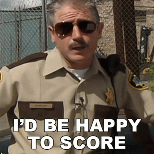 I'd Be Happy To Score Reno 911 GIF