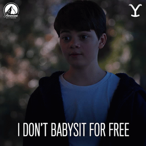 I Don't Babysit For Free Pay Me GIF