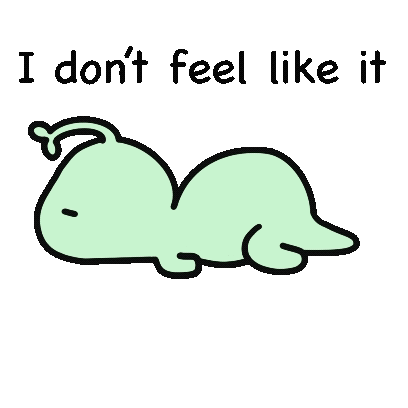 I Don't Feel Like I Want To GIF