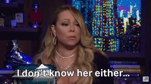 I Don't Know Her Either Mariah Carey GIF