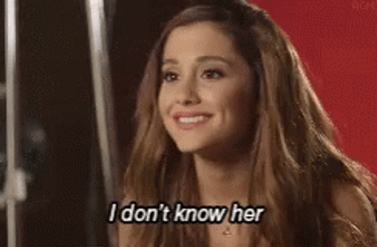 I Don't Know Her Ariana Grande GIF