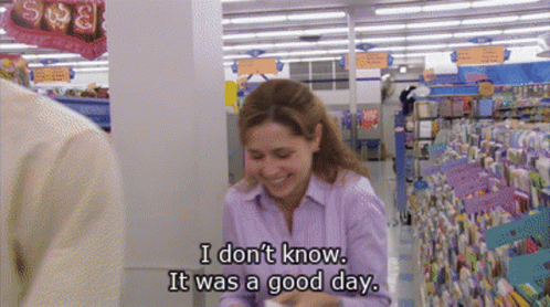 I Don't Know Today Was A Good Day GIF